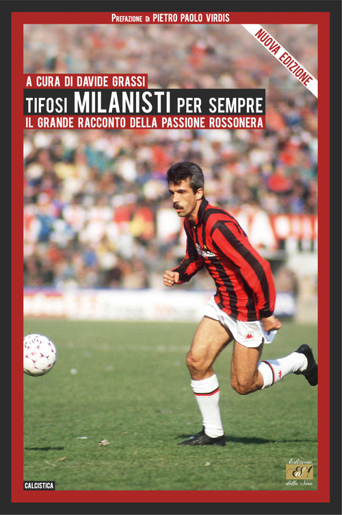 Tifosi milanisti per sempre. Il grande racconto della passione rossonera