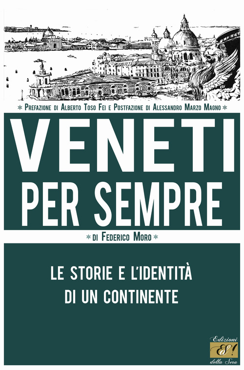 Veneti per sempre. Le storie e l'identit&agrave; di un continente