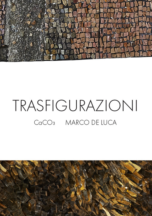Trasfigurazioni. CaCO3 Marco De Luca