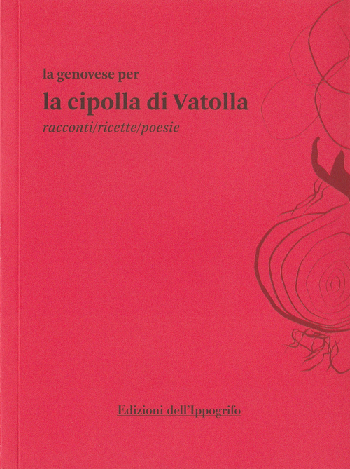 La genovese per la cipolla di Vatolla. Racconti/ricette/poesie