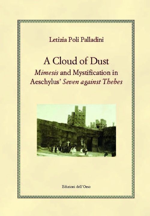A cloud of dust. Mimesis and mystification in Aeschylus' &laquo;Seven against Thebes&raquo;