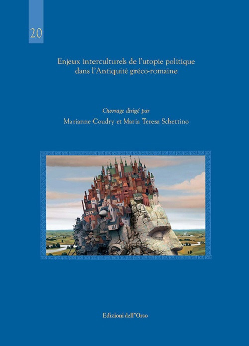 Enjeux interculturels de l'utopie politique dans l'antiquit&eacute; gr&eacute;co-romaine. Ediz. italiana e francese