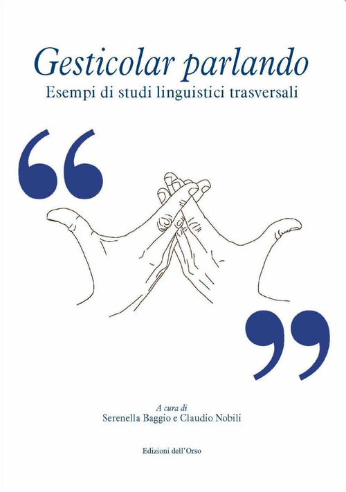 Gesticolar parlando. Esempi di studi linguistici trasversali