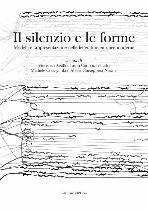 Il silenzio e le forme. Modelli e rappresentazione nelle letterature europee moderne. Ediz. italiana e spagnola