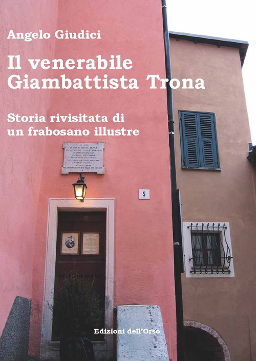 Il venerabile Giambattista Trona. Storia rivisitata di un frabosano illustre