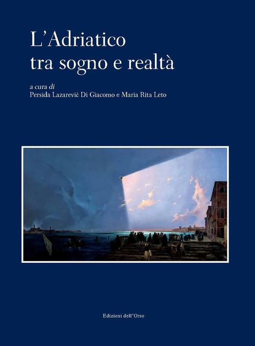 L'Adriatico tra sogno e realt&agrave;