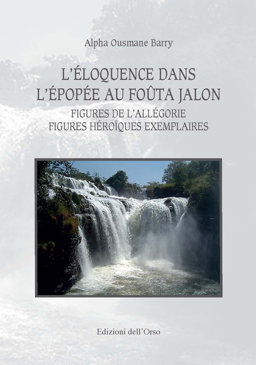 L'&eacute;loquence dans l'&eacute;pop&eacute;e au fo&ucirc;ta jalon. Figures de l'allegorie figures h&eacute;ro&iuml;ques exemplaires