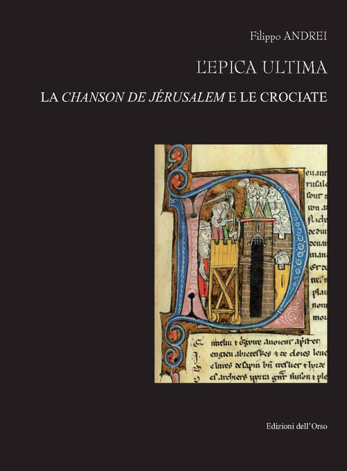 L'epica ultima. La chanson de J?rusalem e le crociate. Ediz. italiana e francese