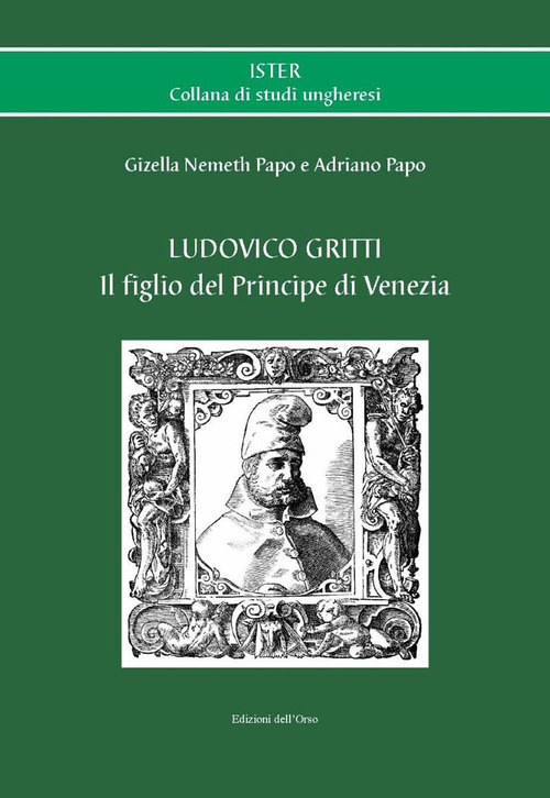 Ludovico Gritti. Il figlio del principe di Venezia