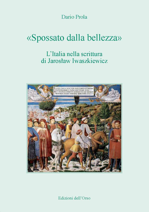 &laquo;Spossato dalla bellezza&raquo;. L'Italia nella scrittura di Jaroslaw Iwaszkiewicz