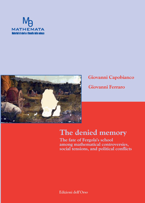 The denied memory. The fate of Fergola's school amoung mathematical controversies, social tensions, and political conflicts
