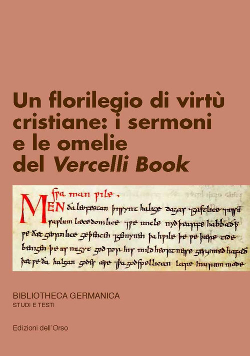Un florilegio di virt&ugrave; cristiane: i sermoni e le omelie del Vercelli Book