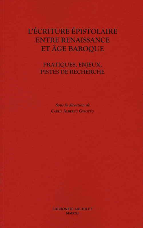 L'écriture épistolaire entre Renaissance et age baroque. Pratiques, enjeux, pistes de recherche