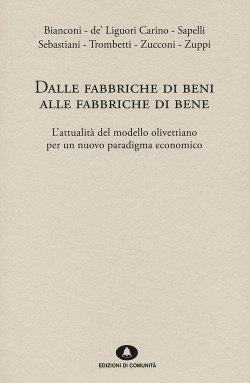 Dalle fabbriche di beni alle fabbriche di bene. L'attualit&agrave; del modello olivettiano per un nuovo paradigma economico