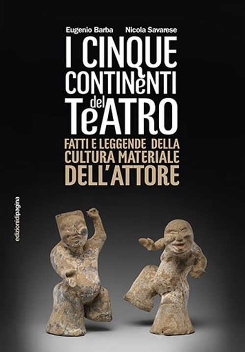 I cinque continenti del teatro. Fatti e leggende della cultura materiale dell'attore