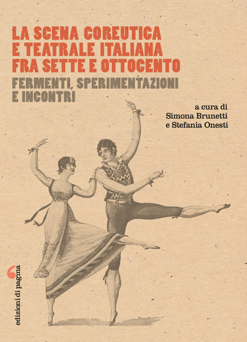 La scena coreutica e teatrale italiana fra Sette e Ottocento. Fermenti, sperimentazioni e incontri