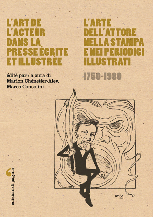 L'art de l'acteur dans la presse &eacute;crite et illustr&eacute;e-L'arte dell'attore nella stampa e nei periodici illustrati (1750-1980)