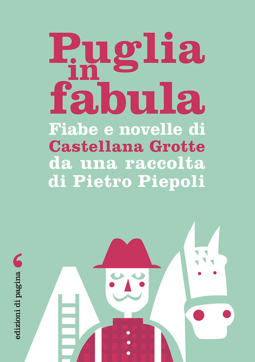 Puglia in fabula. Fiabe e novelle di Castellana Grotte da una raccolta di Pietro Piepoli