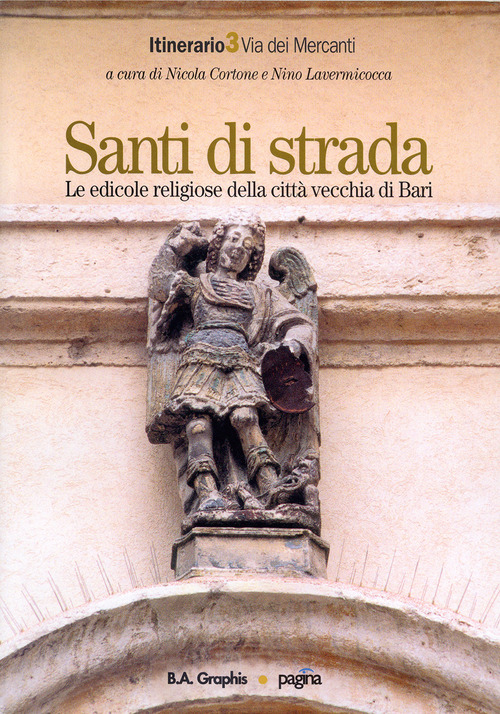 Santi di strada. Le edicole religiose della citt&agrave; vecchia di Bari