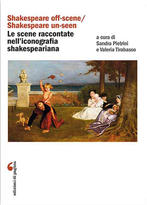 &laquo;Shakespeare off-scene/Shakespeare un-seen&raquo;: le scene raccontate nell'iconografia shakespeariana