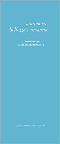 A proporre bellezza e umanit&agrave;. I colophon di Alessandro Scansani
