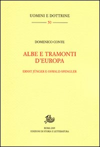 Albe e tramonti d'Europa. Ernst J&uuml;nger e Oswald Spengler