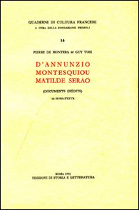 D'Annunzio, Montesquieu, Matilde Serao. Documents in&eacute;dits