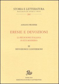 Eresie e devozioni. La religione italiana in età moderna