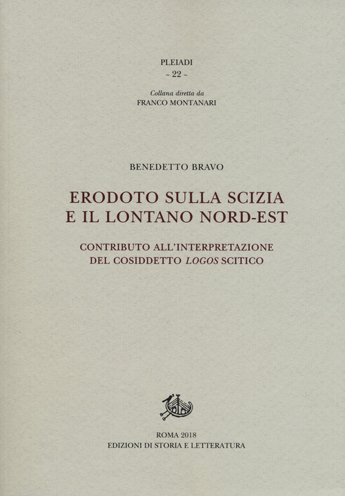 Erodoto sulla Scizia e il lontano Nord-Est. Contributo all'interpretazione del cosiddetto &laquo;logos&raquo; scitico