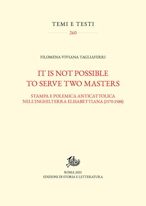 It is not possible to serve two masters. Stampa e polemica anticattolica nell'Inghilterra elisabettiana (1570-1588)