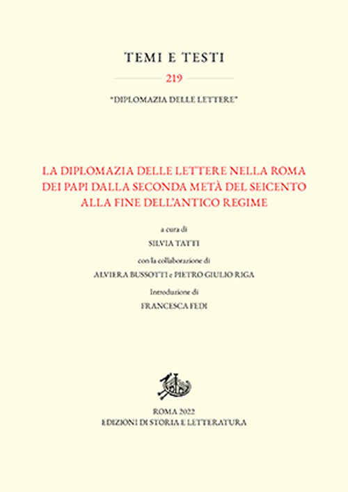 La diplomazia delle lettere nella Roma dei Papi dalla seconda met&agrave; del Seicento alla fine dell'Antico Regime