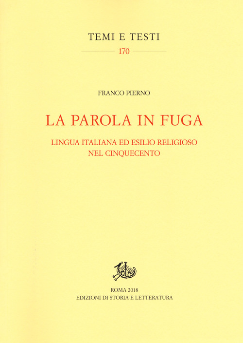 La parola in fuga. Lingua italiana ed esilio religioso nel Cinquecento