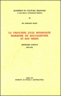 La princesse Julie Bonaparte marquise de Roccagiovine et son temps. M&eacute;moires in&eacute;dits (1853-1870)