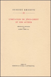 L'imitation de J&eacute;sus-Christ et son auteur. R&eacute;flexions critiques