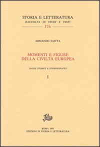 Momenti e figure della civilt&agrave; europea. Saggi storici e storiografici vol. 1-2