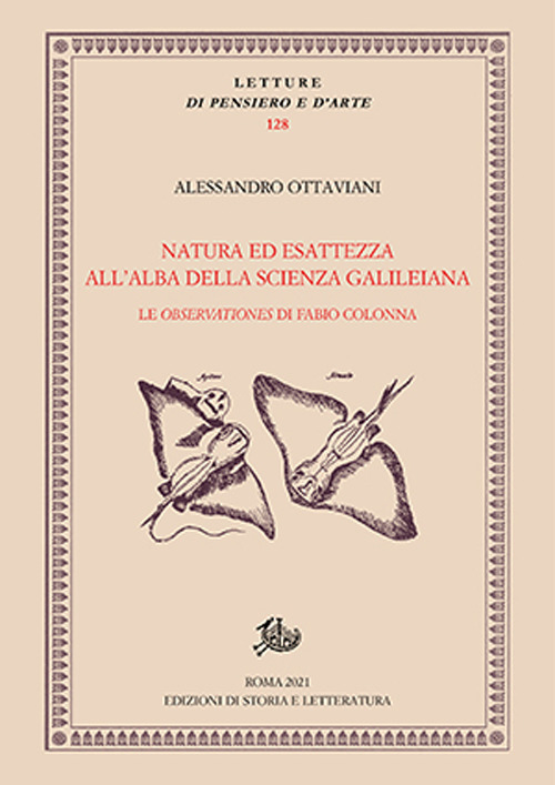 Natura ed esattezza all'alba della scienza galileiana. Le «Observationes» di Fabio Colonna