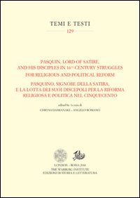 Pasquin, Lord of Satire, and his disciples in 16th-century struggles for religious and political reform-Pasquino, signore della satira, e la lotta dei suoi discepoli