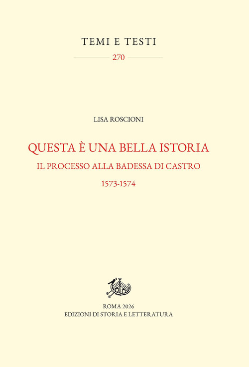 Questa &egrave; una bella istoria. Il processo alla badessa di Castro, 1573-1574