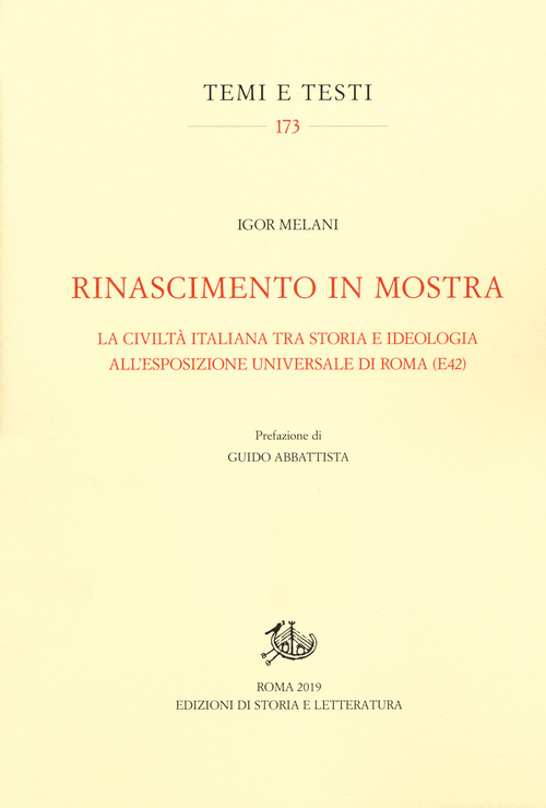 Rinascimento in mostra. La civiltà italiana tra storia e ideologia all'Esposizione Universale di Roma (E42)