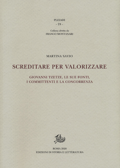 Screditare per valorizzare. Giovanni Tzetze, le sue fonti, i committenti e la concorrenza