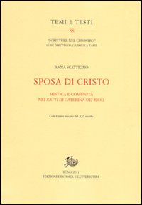 Sposa di Cristo. Musica e comunit&agrave; nei &laquo;Ratti&raquo; di Caterina de' Ricci. Con il testo inedito del XVI secolo