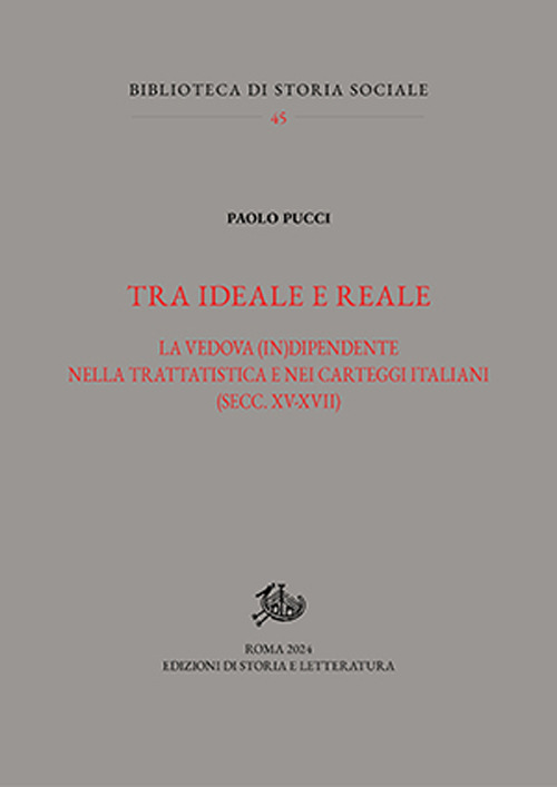 Tra ideale e reale. La vedova (in)dipendente nella trattatistica e nei carteggi italiani (secc. XV-XVII)