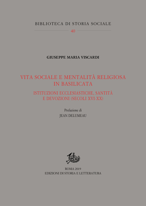 Vita sociale e mentalit&agrave; religiosa in Basilicata. Istituzioni ecclesiastiche, santit&agrave; e devozioni (secoli XVI-XX)