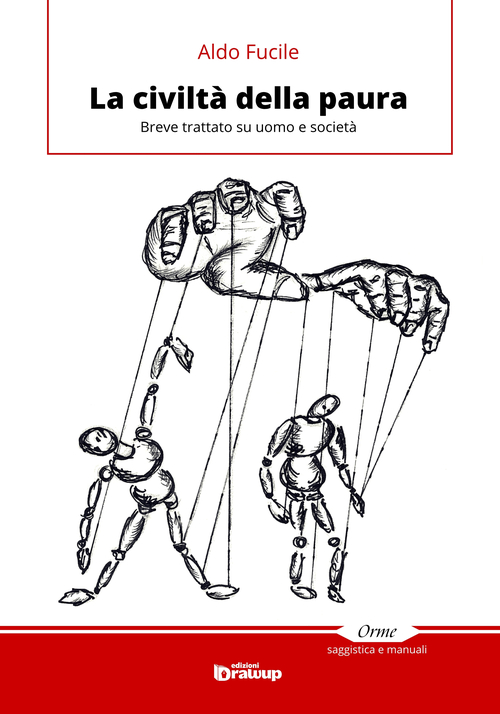 La civilt&agrave; della paura. Breve trattato su uomo e societ&agrave;