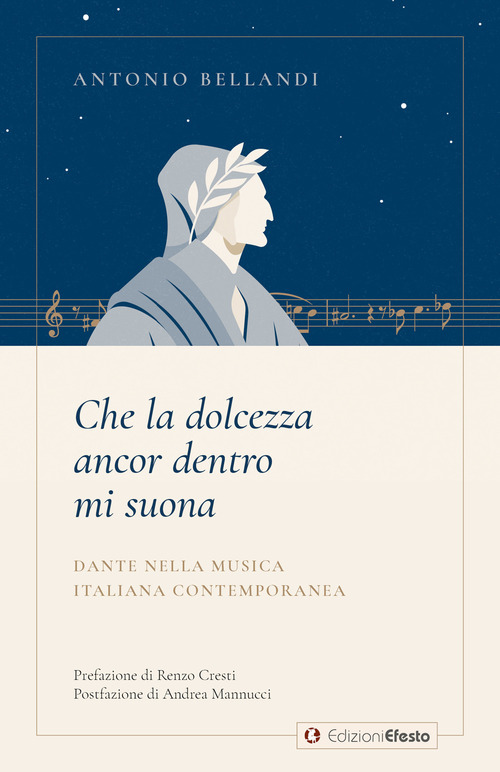 Che la dolcezza ancor dentro mi suona. Dante nella musica italiana contemporanea