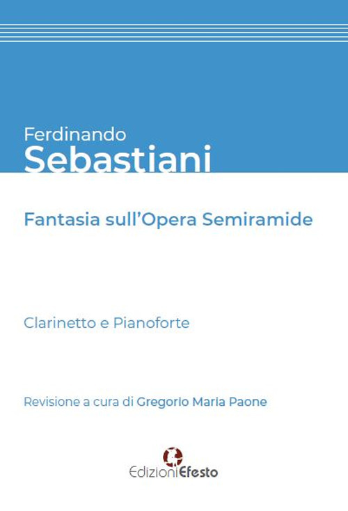 Ferdinando Sebastiani. Fantasia sull'opera &laquo;Semiramide&raquo;