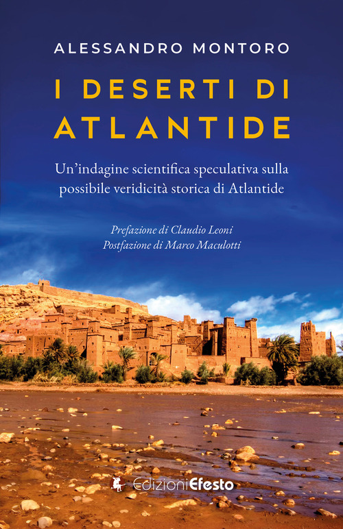 I deserti di Atlantide. Un'indagine scientifica speculativa sulla possibile veridicit&agrave; storica di Atlantide