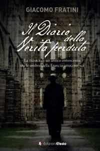 Il diario della verit&agrave; perduta. La ricerca di un'antica conoscenza tra le ombre della Francia ottocentesca