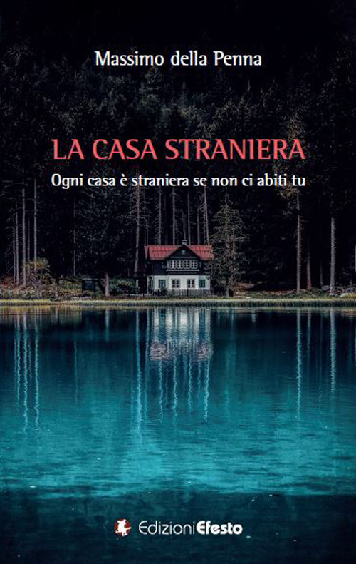 La casa straniera. Ogni casa &egrave; straniera se non ci abiti tu