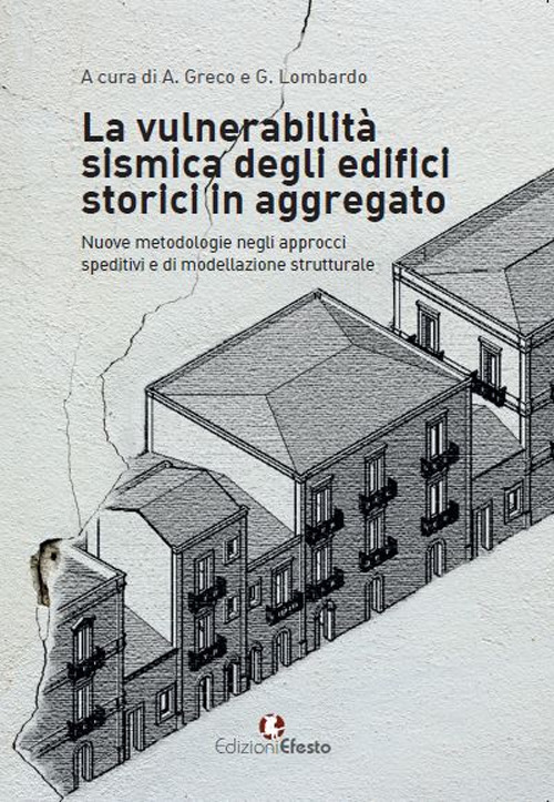La vulnerabilit&agrave; sismica degli edifici storici in aggregato. &laquo;Nuove metodologie negli approcci speditivi e di modellazione strutturale&raquo;